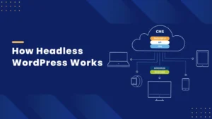 Headless WordPress: A Complete, No-BS Guide to Benefits, Setup, and SEO (with Code)